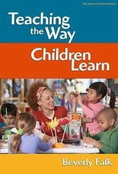 Teaching the Way Children Learn - Falk, Beverly