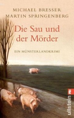 Die Sau und der Mörder - Bresser, Michael; Springenberg, Martin