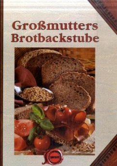 Großmutters Brotbackstube