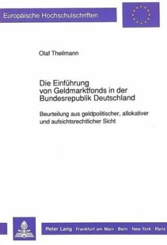 Die Einführung von Geldmarktfonds in der Bundesrepublik Deutschland - Theilmann, Olaf