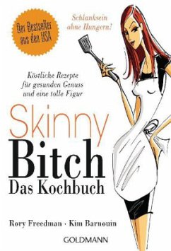 Skinny Bitch - Das Kochbuch - Freedman, Rory; Barnouin, Kim