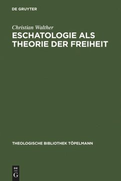 Eschatologie als Theorie der Freiheit - Walther, Christian