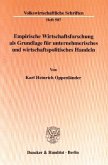 Empirische Wirtschaftsforschung als Grundlage für unternehmerisches und wirtschaftspolitisches Handeln.