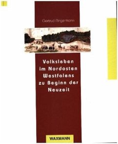 Volksleben im Nordosten Westfalens zu Beginn der Neuzeit - Angermann, Gertrud