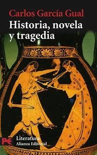 Historia, novela y tragedia - García Gual, Carlos