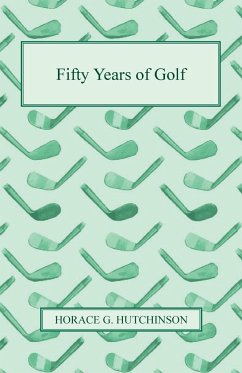 Fifty Years of Golf - Hutchinson, Horace G.