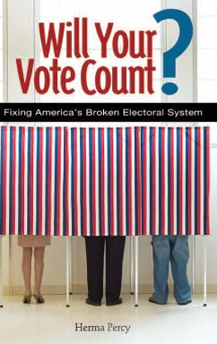 Will Your Vote Count? Fixing America's Broken Electoral System - Percy, Herma