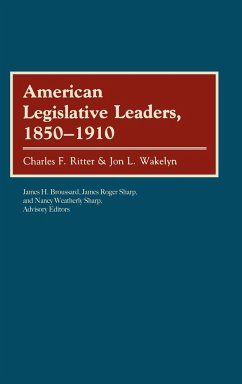 American Legislative Leaders, 1850-1910 - Ritter, Charles F.; Wakelyn, Jon L.