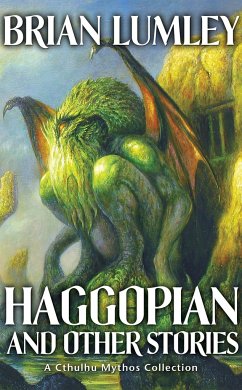 Haggopian and Other Stories: A Cthulhu Mythos Collection - Lumley, Brian