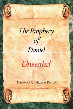 The Prophecy of Daniel - Nixon Ph. D., Thomas C.