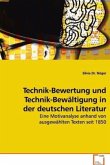 Technik-Bewertung und Technik-Bewältigung in der deutschen Literatur