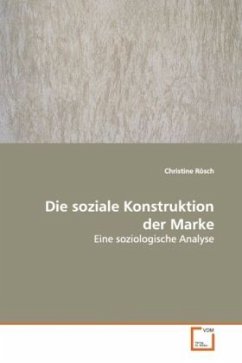 Die soziale Konstruktion der Marke - Rösch, Christine