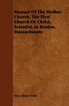 Manual of the Mother Church, the First Church of Christ, Scientist, in Boston, Massachusets
