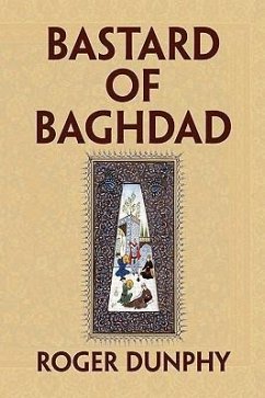 BASTARD OF BAGHDAD - Dunphy, Roger