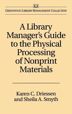 A Library Manager's Guide to the Physical Processing of Nonprint Materials - Driessen, Karen C.; Smyth, Sheila A.