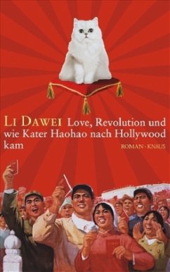 Love, Revolution und wie Kater Haohao nach Hollywood kam - Li, Dawei