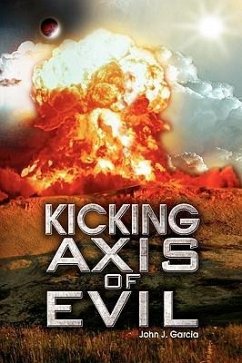 Kicking Axis of Evil - Garcia, John J.