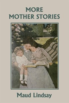 More Mother Stories (Yesterday's Classics) - Lindsay, Maud