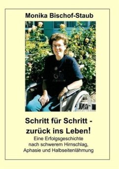 Schritt für Schritt - zurück ins Leben - Bischof-Staub, Monika