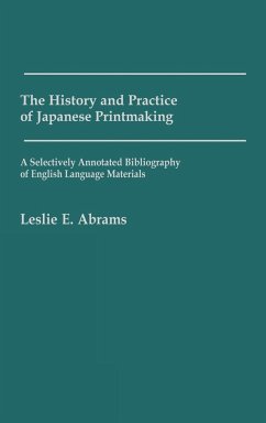The History and Practice of Japanese Printmaking - Abrams, Leslie E.