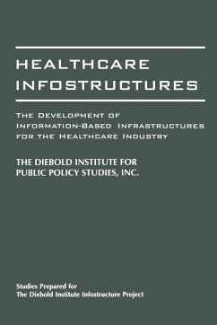 Healthcare Infostructures - Diebold Institute for Public Policy Stud; Diebold; The Diebold Institute for Public Policy