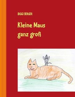 Kleine Maus ganz groß - Berger, Biggi