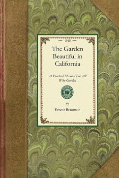 The Garden Beautiful in California - Ernest Braunton