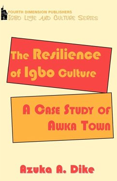 The Resilience of Igbo Culture. A Case Study of Awka Town - Dike, Azuka A.