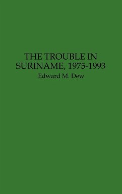 The Trouble in Suriname, 1975-1993 - Dew, Edward M.