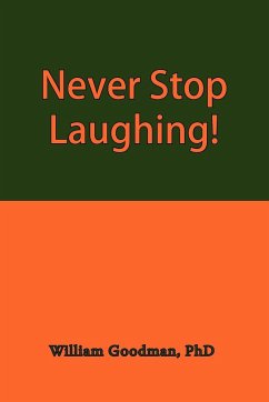 Never Stop Laughing! - Goodman, William