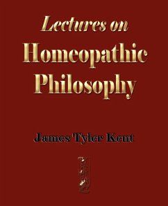 Lectures on Homeopathic Philosophy - James Tyler Kent