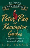 The Legacy of Neverland - Peter Pan in Kensington Gardens The Legacy of Neverland - Peter Pan in Kensington Gardens