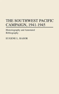 The Southwest Pacific Campaign, 1941-1945 - Rasor, Eugene L.