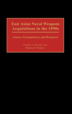 East Asian Naval Weapons Acquisitions in the 1990s - Meconis, Charles A.; Wallace, Michael D.