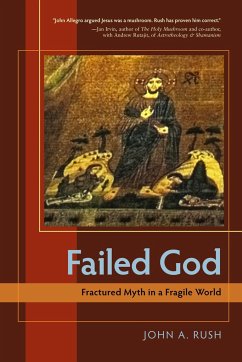 Failed God: Fractured Myth in a Fragile World - Rush, John