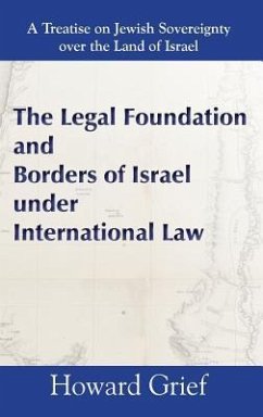 The Legal Foundation and Borders of Israel under International Law - Grief, Howard