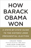 How Barack Obama Won: A State-By-State Guide to the Historic 2008 Presidential Election