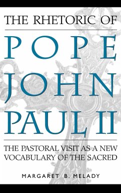 The Rhetoric of Pope John Paul II - Melady, Margaret Badum