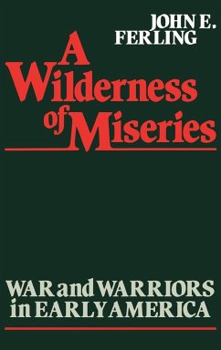 A Wilderness of Miseries - Ferling, John E.