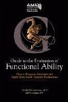 Guide to the Evaluation of Functional Ability: How to Request, Interpret, and Apply Functional Capacity Evaluations - Genovese, Elizabeth Galper, Jill S.