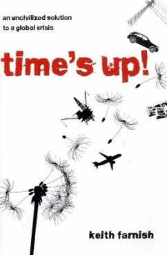 Time's Up!: An Uncivilized Solution to a Global Crisis - Farnish, Keith