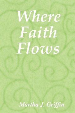 Where Faith Flows - Griffin, Martha J.