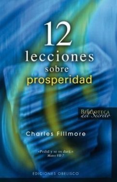 12 lecciones sobre prosperidad : medicina de vanguardia para el siglo XXI - Fillmore, Charles