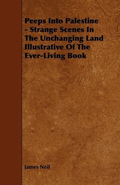 Cover Peeps Into Palestine - Strange Scenes In The Unchanging Land Illustrative Of The Ever-Living Book