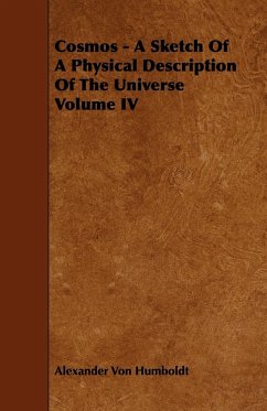 Cosmos - A Sketch Of A Physical Description Of The Universe Volume IV