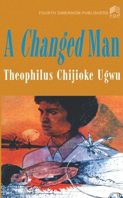 A Changed Man - Ugwu, C T