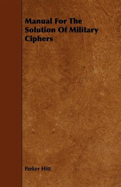 Manual For The Solution Of Military Ciphers - Hitt, Parker