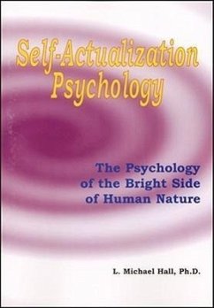 Self-Actualization Psychology: The Positive Psychology of Human Nature's Bright Side - Hall, L. Michael