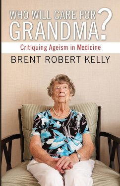 Who Will Care for Grandma? - Kelly, Brent R.