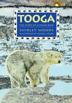Tooga: Story of a Polar Bear - Woods, Shirley